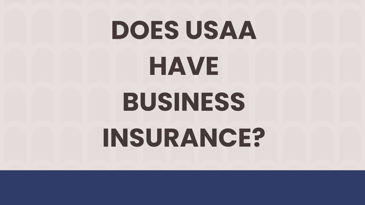 Does USAA Have Business Insurance?